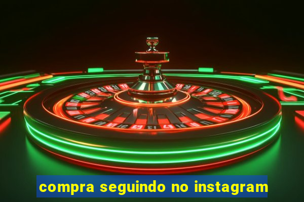 compra seguindo no instagram